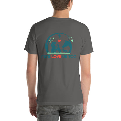 "We Have Pets In Our Hearts" Pets Love Us Too® T-shirt