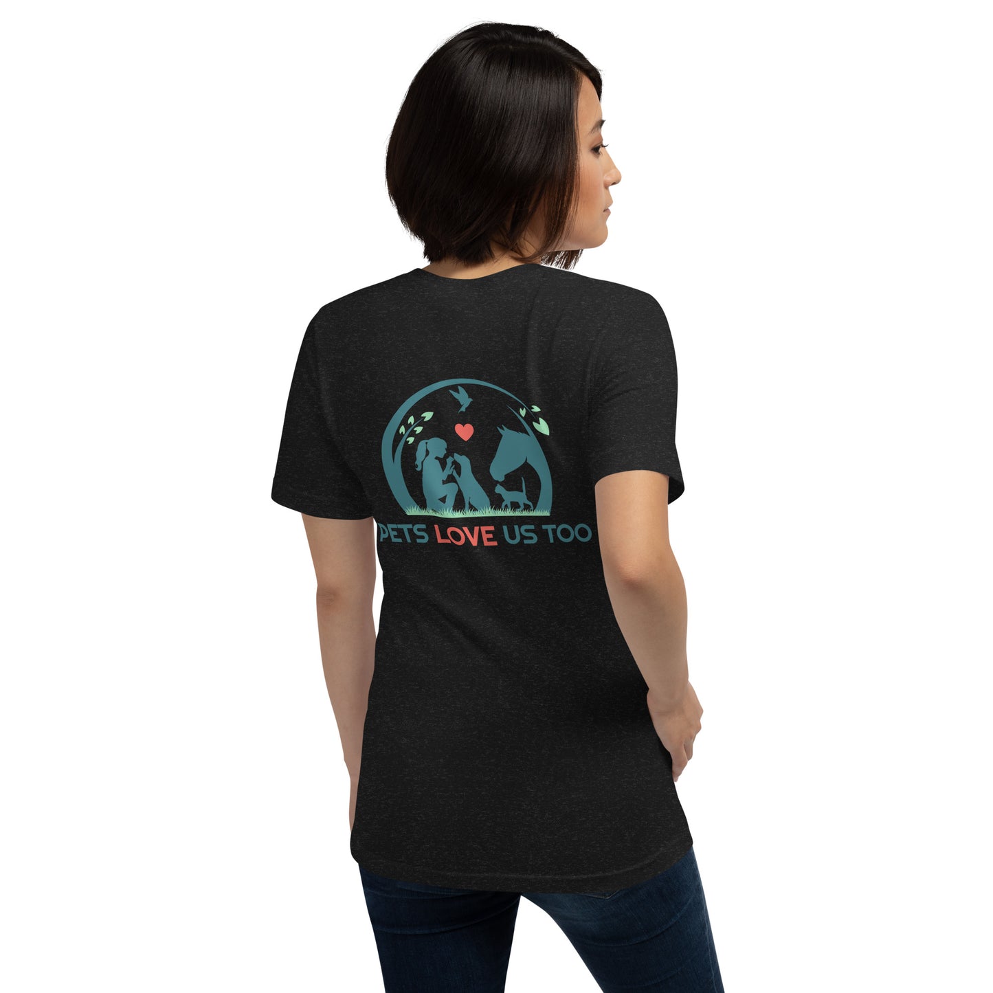 Pets Love Us Too T-Shirt *Member cost from $24.00*