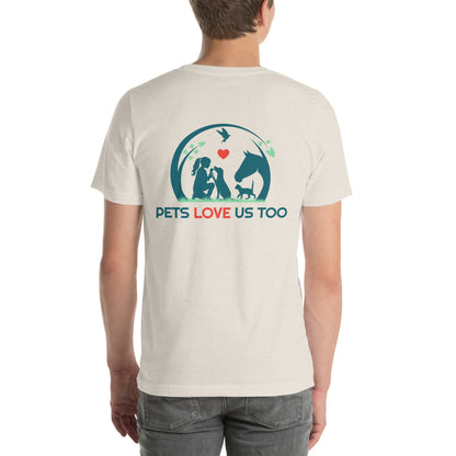 "We Have Pets In Our Hearts" Pets Love Us Too® T-shirt