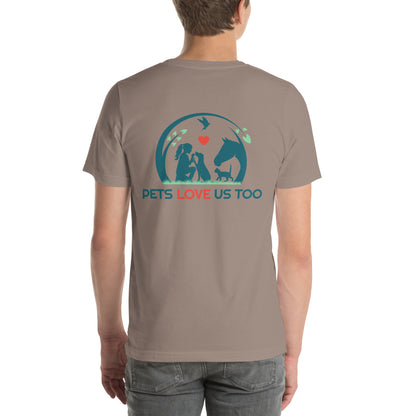 "We Have Pets In Our Hearts" Pets Love Us Too® T-shirt