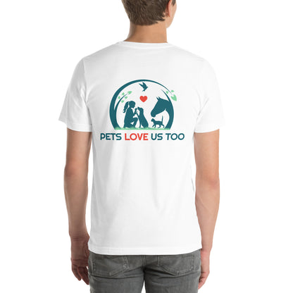 "We Have Pets In Our Hearts" Pets Love Us Too® T-shirt